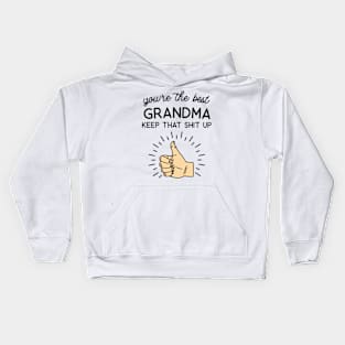 You're the Best Grandma Keep That Shit Up Kids Hoodie